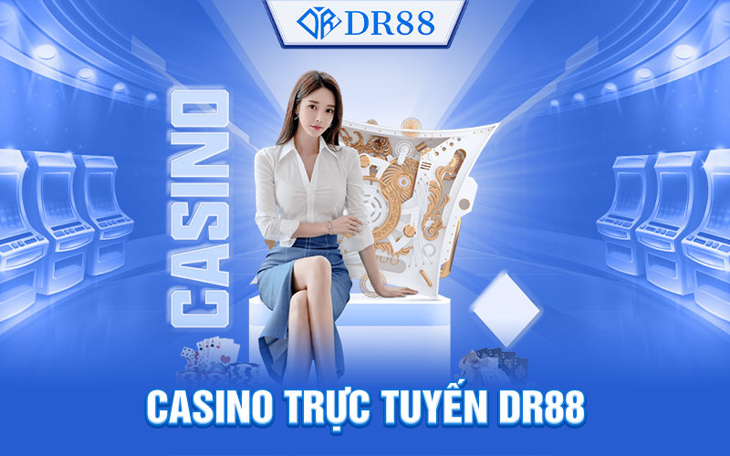 Casino Trực Tuyến DR88