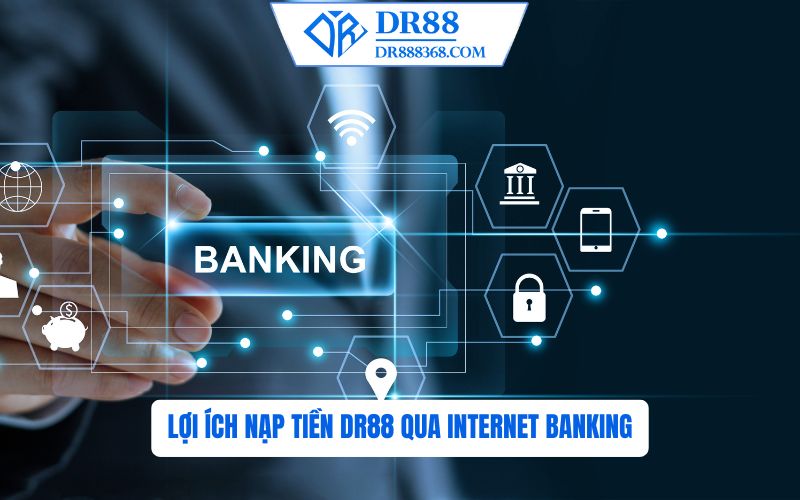 Lợi ích nạp tiền DR88