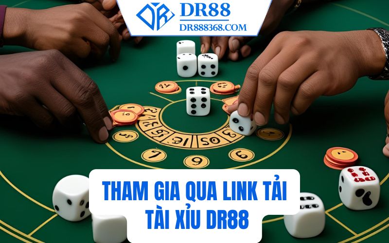 Tham gia qua link tải tài xỉu DR88