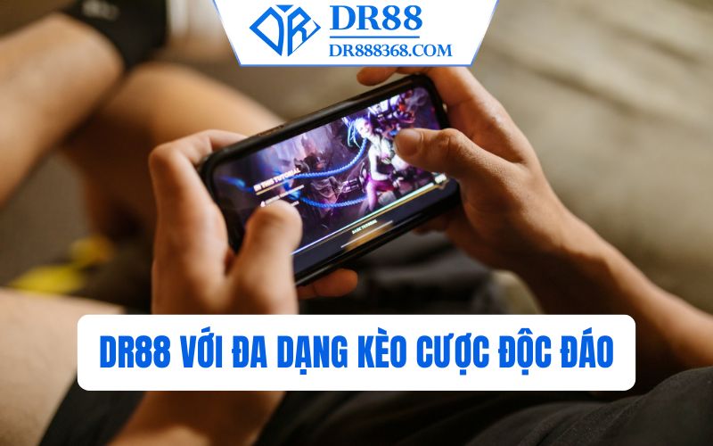 DR88 với đa dạng kèo cược độc đáo
